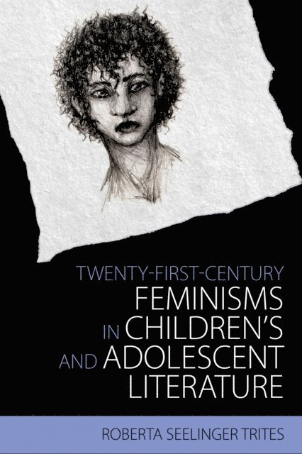 Roberta Seelinger Trites - Twenty-First-Century Feminisms in Children's and Adolescent Literature, E-bok