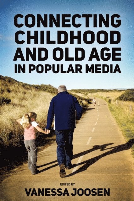 Vanessa Joosen - Connecting Childhood and Old Age in Popular Media, E-bok