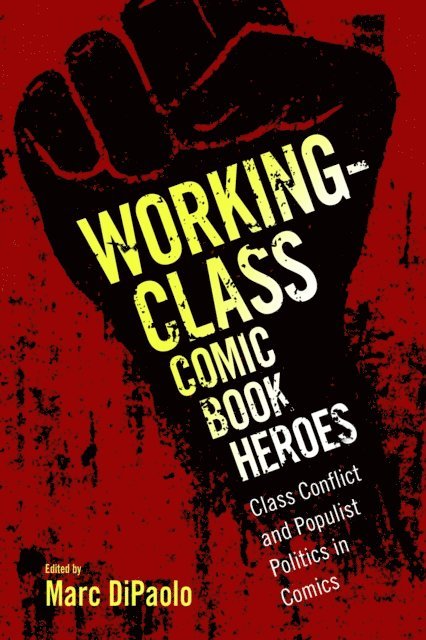 Marc DiPaolo - Working-Class Comic Book Heroes, E-bok