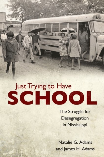 James H. Adams, Natalie G. Adams - Just Trying to Have School, E-bok
