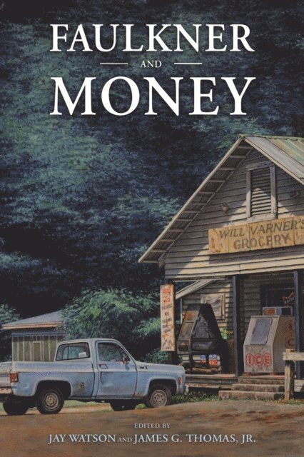 James G. Thomas Jr., Jay Watson - Faulkner and Money, E-bok
