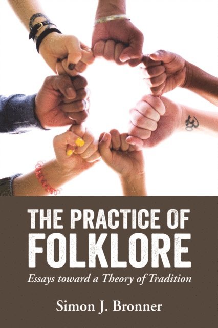 Simon J. Bronner - Practice of Folklore, E-bok