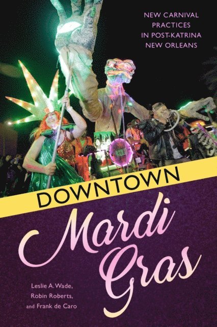 Frank de Caro, Robin Roberts, Leslie A. Wade - Downtown Mardi Gras, E-bok