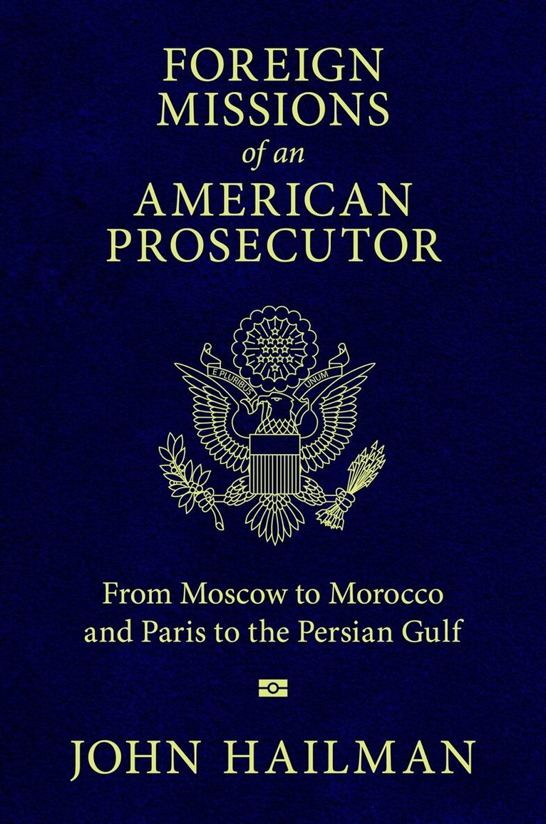 John Hailman - Foreign Missions of an American Prosecutor, Inbunden. Tillgänglighet: Tillfälligt slut
