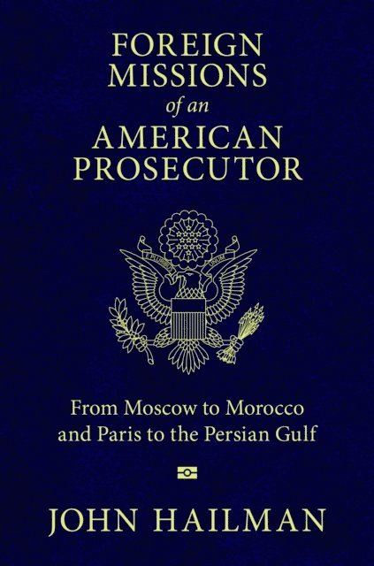 John Hailman - Foreign Missions of an American Prosecutor, E-bok