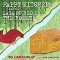 Pappy Kitchens and the Saga of Red Eye the Rooster