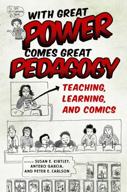 Peter E. Carlson, Antero Garcia, Susan E. Kirtley - With Great Power Comes Great Pedagogy, E-bok
