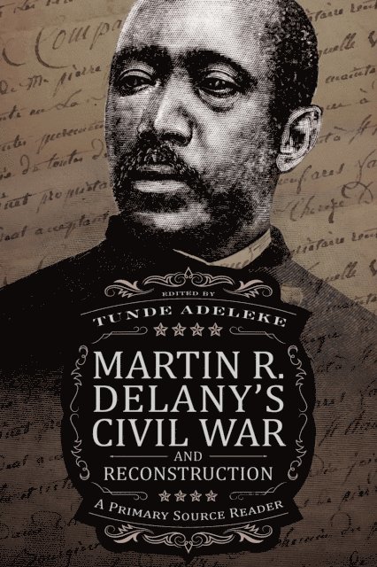 Tunde Adeleke - Martin R. Delany's Civil War and Reconstruction, E-bok