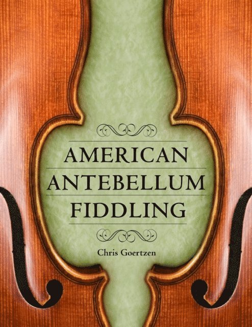 Chris Goertzen - American Antebellum Fiddling, E-bok