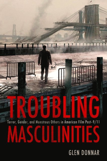 Glen Donnar - Troubling Masculinities, E-bok