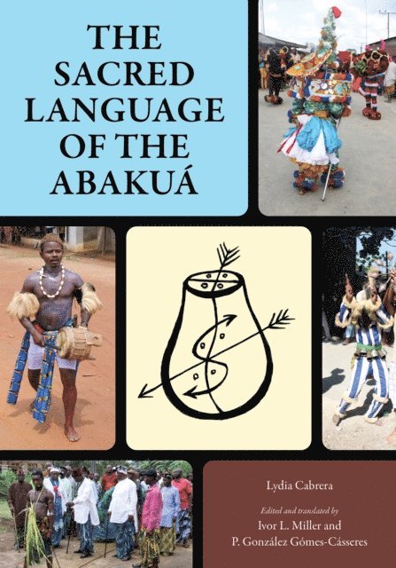 Lydia Cabrera, P. Gonzalez Gomes-Casseres, Ivor L. Miller - Sacred Language of the Abakua, E-bok