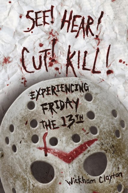 Wickham Clayton - SEE! HEAR! CUT! KILL!, E-bok
