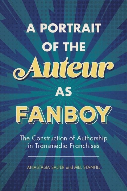 Mel Stanfill, Anastasia Salter - Portrait of the Auteur as Fanboy, E-bok