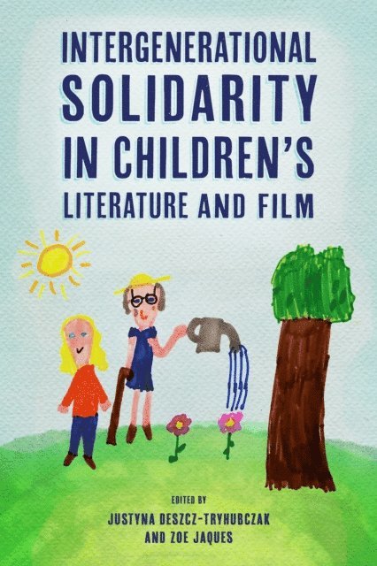 Zoe Jaques, Justyna Deszcz-Tryhubczak - Intergenerational Solidarity in Children's Literature and Film, E-bok