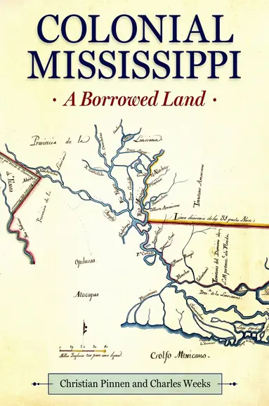 Christian Pinnen, Charles Weeks - Colonial Mississippi, Inbunden