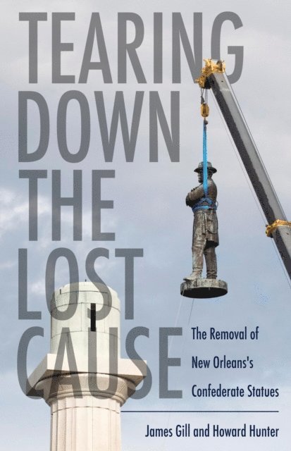 Howard Hunter, James Gill - Tearing Down the Lost Cause, E-bok