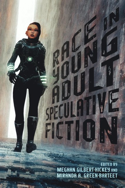 Miranda A. Green-Barteet, Meghan Gilbert-Hickey - Race in Young Adult Speculative Fiction, E-bok