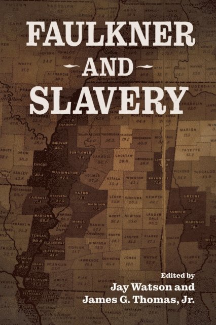 James G. Thomas Jr., Jay Watson - Faulkner and Slavery, E-bok