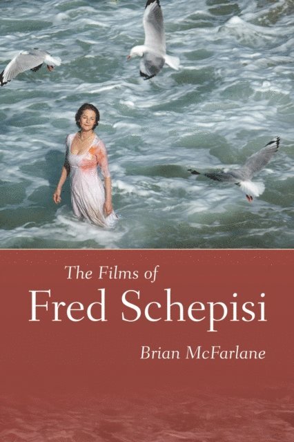 Brian McFarlane - Films of Fred Schepisi, E-bok