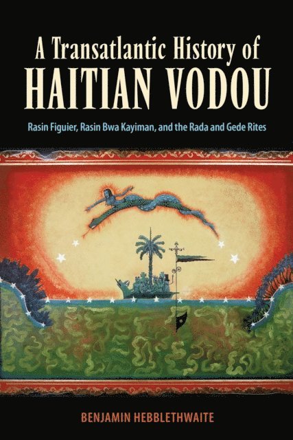Benjamin Hebblethwaite - Transatlantic History of Haitian Vodou, E-bok