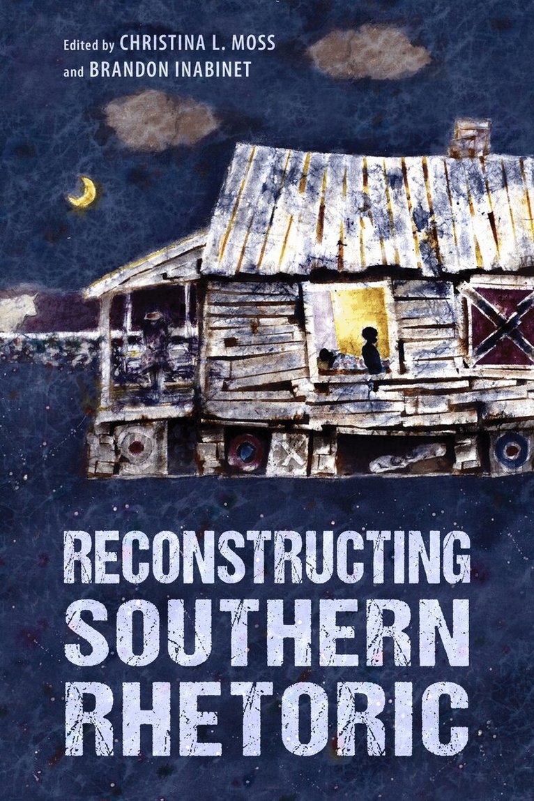Christina Moss, Christina L. Moss, Brandon Inabinet - Reconstructing Southern Rhetoric, Häftad. Tillgänglighet: Lägg i varukorg