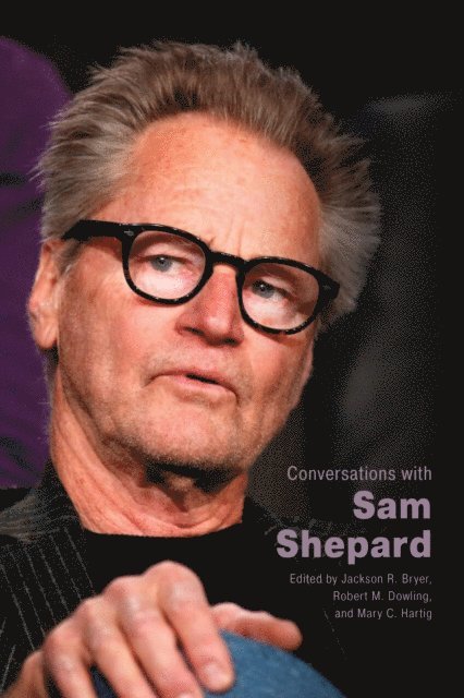 Mary C. Hartig, Robert M. Dowling, Jackson R. Bryer - Conversations with Sam Shepard, E-bok