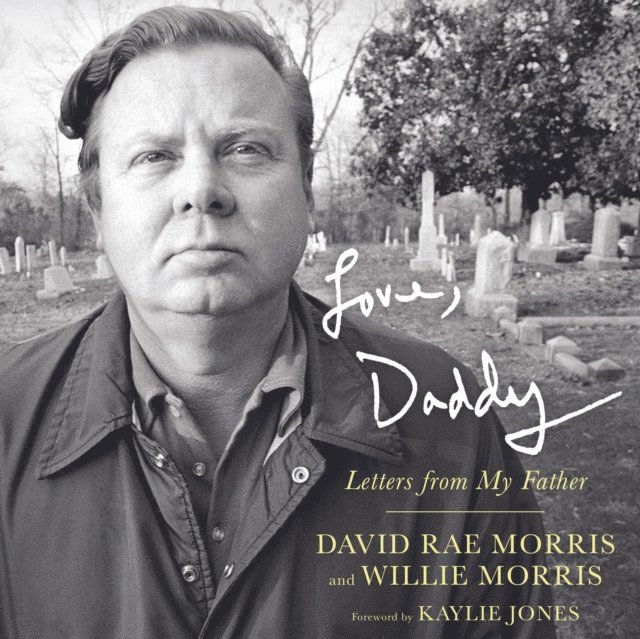 Willie Morris, David Rae Morris - Love, Daddy, E-bok