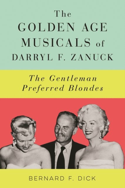 Bernard F. Dick - Golden Age Musicals of Darryl F. Zanuck, E-bok