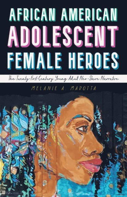 Melanie A. Marotta - African American Adolescent Female Heroes, E-bok