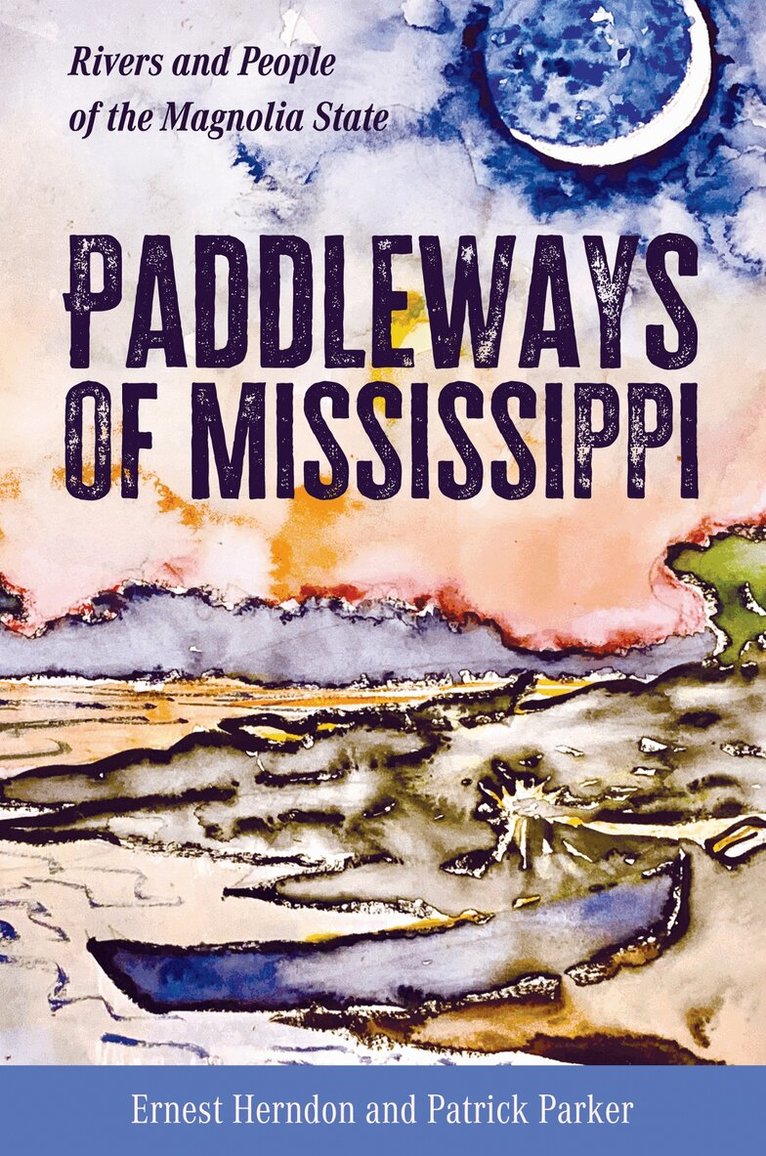 Ernest Herndon, Patrick Parker - Paddleways of Mississippi, Häftad. Tillgänglighet: Lägg i varukorg