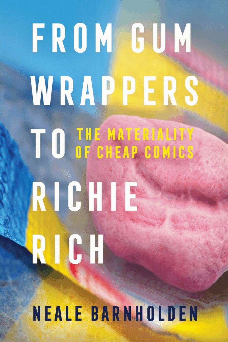 Neale Barnholden - From Gum Wrappers to Richie Rich, Inbunden