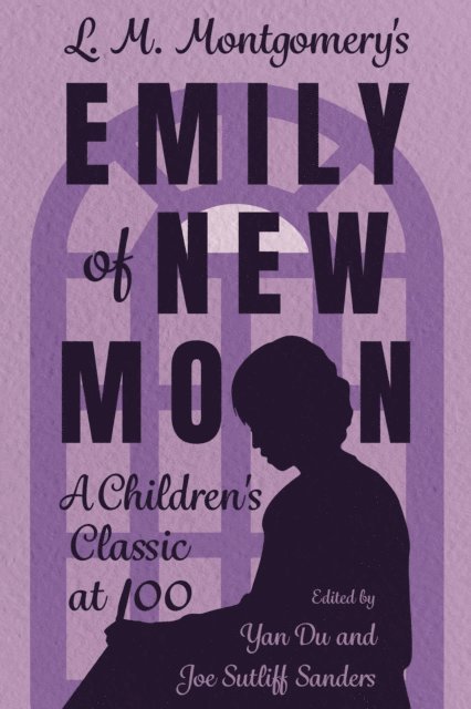 Joe Sutliff Sanders, Yan Du - L. M. Montgomery's Emily of New Moon, E-bok