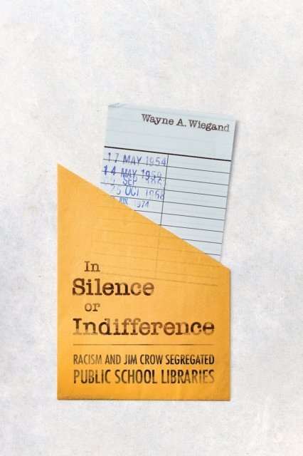 Wayne A. Wiegand - In Silence or Indifference, E-bok