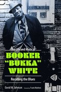 Life and Music of Booker "Bukka" White