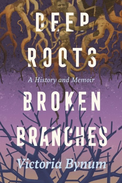 Victoria Bynum - Deep Roots, Broken Branches, E-bok