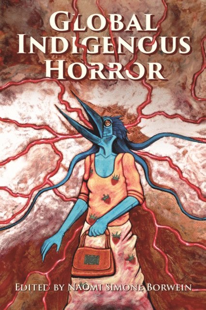 Naomi Simone Borwein - Global Indigenous Horror, E-bok