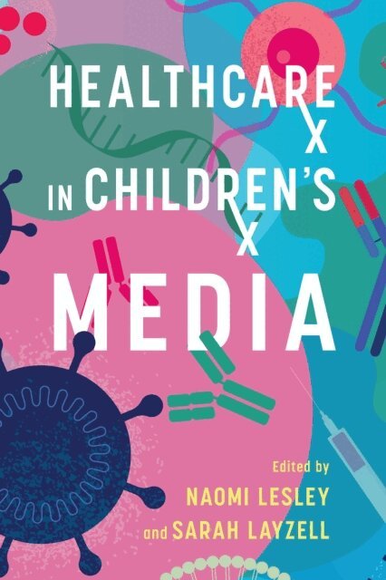 Sarah Layzell, Naomi Lesley - Healthcare in Children's Media, E-bok