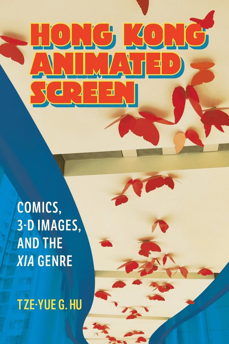 Tze-yue G. Hu - Hong Kong Animated Screen, Häftad