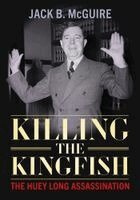 Jack B. McGuire - Killing the Kingfish, Häftad. Tillgänglighet: Kommande