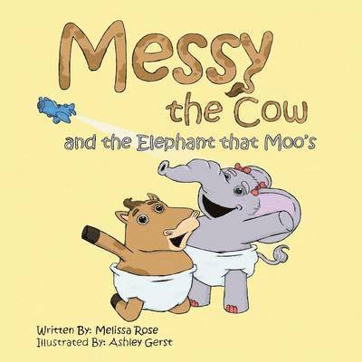 Melissa Rose - Messy the Cow and the Elephant That Moo's, Häftad. Tillgänglighet: Lägg i varukorg