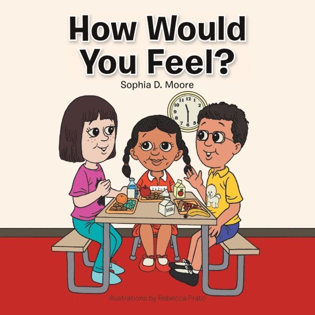 Sophia D. Moore - How Would You Feel?, E-bok