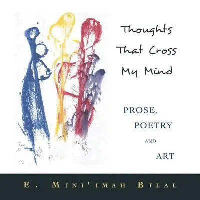 E Mini'imah Bilal - Thoughts That Cross My Mind Prose, Poetry and Art, Häftad. Tillgänglighet: Lägg i varukorg