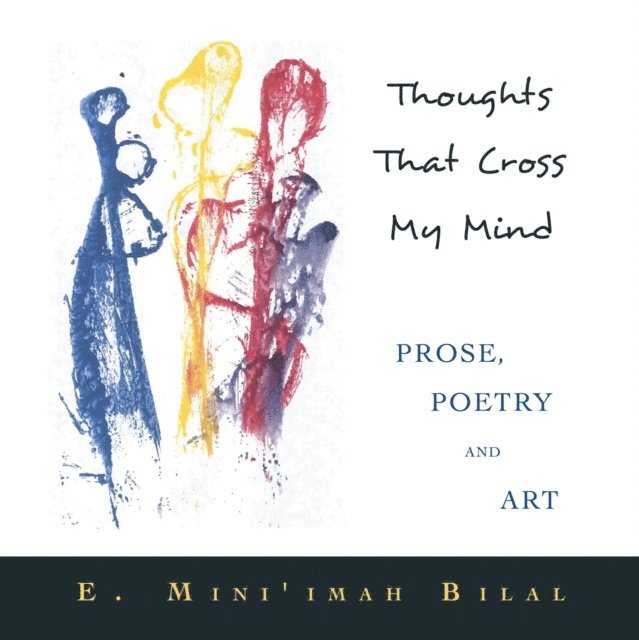 E. Mini'imah Bilal - Thoughts That Cross My Mind                                  Prose, Poetry and Art, E-bok. Tillgänglighet: Lägg i varukorg