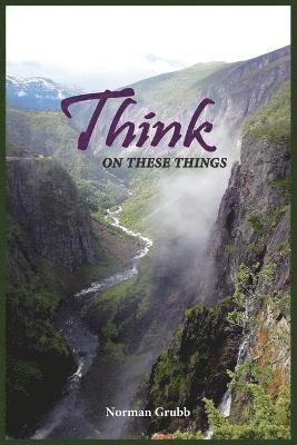 Norman Grubb - Think on These Things, Häftad