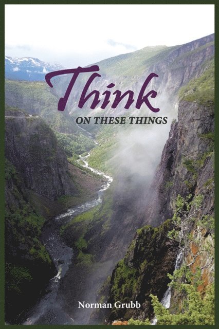 Norman Grubb - Think on These Things, E-bok