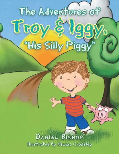Daniel Bishop - Adventures of Troy & Iggy, &quote;His Silly Piggy&quote;, E-bok
