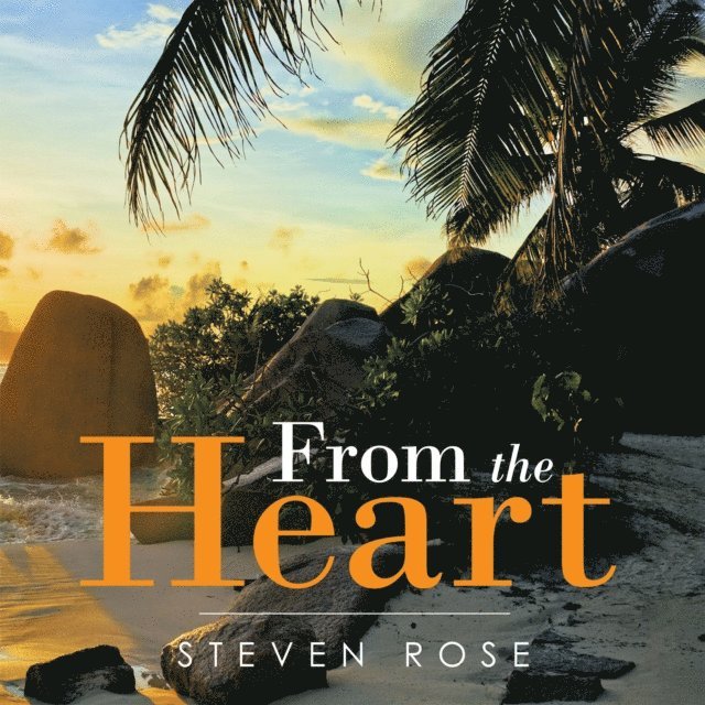 Steven Rose - From the Heart, E-bok