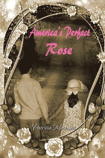 Patricia Morrison - America's Perfect Rose, E-bok