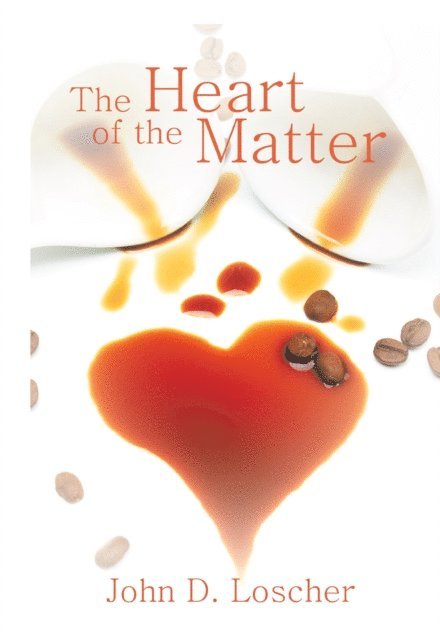 John D. Loscher - Heart of the Matter, E-bok