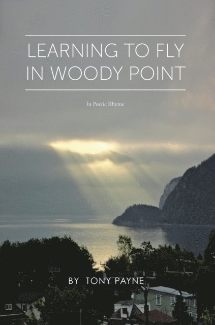 Tony Payne - Learning to Fly in Woody Point, E-bok